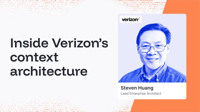 Inside Verizon’s context architecture. Steven Huang, Verizon.
